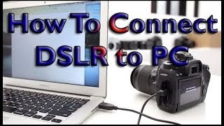 How To Connect Canon DSLR TO PC [upl. by Aidualc976]