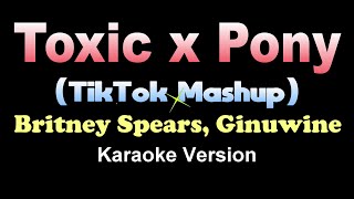 TOXIC X PONY  Britney Spears Ginuwine TIKTOK MASHUP KARAOKE VERSION [upl. by Gytle]