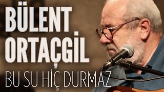 Bülent Ortaçgil  Bu Su Hiç Durmaz JoyTurk Akustik [upl. by Leahcimauhsoj687]