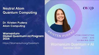 WOMANIUM QUANTUM  AI 2024 DAY 14 ❯ NEUTRAL ATOM QUANTUM COMPUTING Kristen Pudenz Atom Computing [upl. by Laeira]