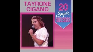 Tayrone Cigano  20 Super Sucessos Completo  Oficial [upl. by Airdnassac]