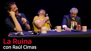 205 La Ruina con Raúl Cimas [upl. by Adnirak]