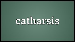 Catharsis Meaning [upl. by Aissatan]