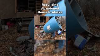 Rebuilding Abandoned Home In Alaska [upl. by Jillane]