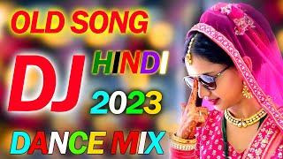 OLD is GOLD DJ REMIX 2023  NONSTOP HINDI DJ SONGS  NEW DANCE MIX OLD HIT DJ REMIX SONG JUKEBOX [upl. by Nosreve]