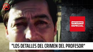 Informe Especial quotLos detalles desconocidos del crimen del profesorquot  24 Horas TVN Chile [upl. by Cassady839]