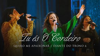 Tu és O Cordeiro  DVD Quero Me Apaixonar  Diante do Trono [upl. by Htinek625]