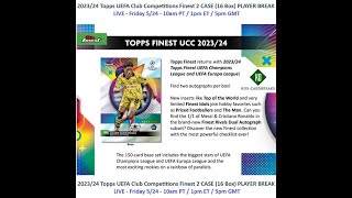 202324 Topps Finest UEFA 2 Case Player Break 2  52424 [upl. by Atsyrk]