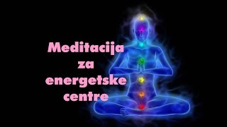 Vođena meditacija za ENERGETSKE CENTRE čakre  Moje Meditacije [upl. by Bowe]