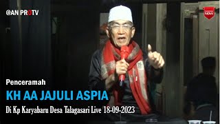 Ceramah Terbaru KH AA JAJULI ASPIA Di Kp Karyabaru Desa Talagasari Live 18092023 ANPROTV [upl. by Dnomyad]