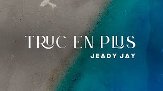 Jeady Jay  Truc en plus Official Visualizer [upl. by Newkirk185]