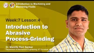 Lec 23 Introduction to Abrasive ProcessGrinding [upl. by Goto]