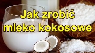 JAK ŁATWO ZROBIĆ MLEKO KOKOSOWE 2 rodzaje mleka ważne rady ile pić [upl. by Mor764]