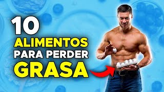 Los 10 Mejores ALIMENTOS para PERDER GRASA y MEJORAR tu FITNESS [upl. by Aynnat]