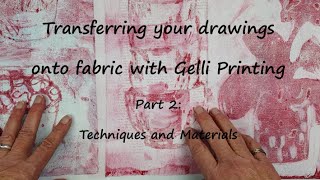 Transfer your drawings onto fabric with Gelli Printing Part 2 Techniques and Materials [upl. by Adekan873]