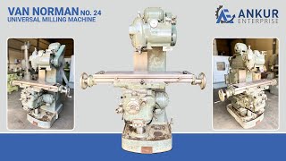 UNIVERSAL MILLING MACHINE  VAN NORMAN USA NO 24 [upl. by Kenleigh]