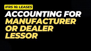 Accounting for Manufacturer amp Dealer Lessor under IFRS 16 Leases  ACCA  IFRS  ICAEW  ICAP [upl. by Reh]