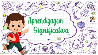 APRENDIZAGEM SIGNIFICATIVA [upl. by Iveksarap]