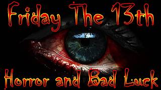 The Fear of Friday The 13th The Date Associated with Horror Superstition and Bad Luck [upl. by Akaya]