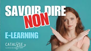 Module Elearning CATALYSE sur l’art de SAVOIR DIRE NON [upl. by Nyra]