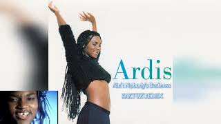 Ardis  Aint Nobodys Business KaktuZ RemiX [upl. by Wolf]