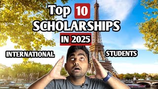 Top 10 Scholarships for International Students in 2025  Apply Now [upl. by Graham987]