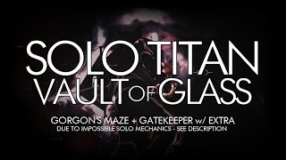 Destiny  Solo Vault of Glass on Titan Full Run Gorgons Maze  Gatekeeper Require Extra [upl. by Mori]