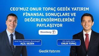 CEOmuz Onur Topaç Gedik Yatırım Finansal Sonuçları ve Değerlendirmelerini Paylaşıyor  Bloomberg HT [upl. by Purcell]