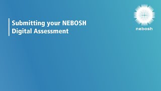 NEBOSH Digital Assessments Submitting your assessment [upl. by Pascasia]