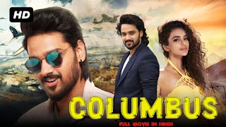 Columbus Full Movie In Hindi  Mishti Chakraborty Sumanth Ashwin [upl. by Yessej]