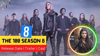 The 100 Season 8 Release Date  Trailer  Cast  Expectation  Ending Explained [upl. by Tove896]