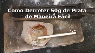 Como Derreter 50g de Prata de Maneira Fácil [upl. by Lepley]