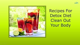 Recipes For Detox Diet Clean Out Your Body Detox Diet Plan [upl. by Yendroc]