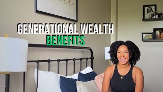 Generational Wealth Benefits Obvious amp Hidden [upl. by Nylekcaj]