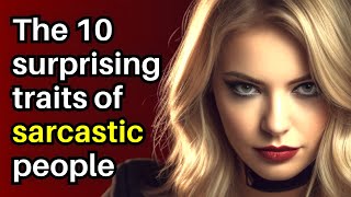 10 Surprising Personality Traits of Highly Sarcastic People You Wont Believe Number 7 [upl. by Meraree]