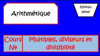 cours N4 Multiples diviseurs et divisibilité 5è [upl. by Hakaber]