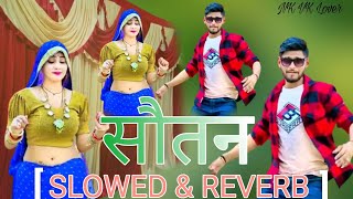 Mat Huiyo Raja shautan ko toye Kasam yo meri hai song  Slowed amp Reverb Song  सोतन Sotan Song [upl. by Naehs]