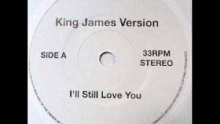 King James Version  Ill Still Love You [upl. by Tsepmet]