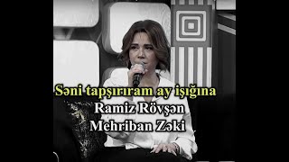 SƏNİ TAPŞIRIRAM AY İŞIĞINA  Mehriban Zəki Ramiz Rövşən [upl. by Dickie]