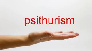 How to Pronounce psithurism  American English [upl. by Anoet]