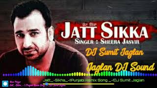 JattSikkaSheera Jasvir Punjabi remix Song DJ Sumit Blaster 2020 Hard bass remix [upl. by Sanson]