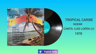 TROPICAL CARIBE  NOEMI  CANTA LUIS LOERA [upl. by Eiznil]