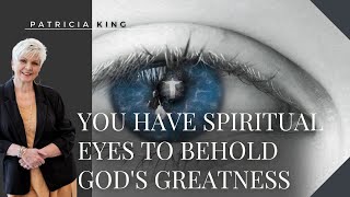 You Have Spiritual Eyes to Behold Gods Greatness [upl. by Eyde]