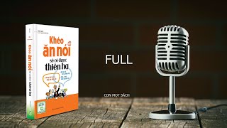 AUDIO BOOK FULL ĐỌC SÁCH KHÉO ĂN NÓI SẼ CÓ ĐƯỢC THIÊN HẠ 11 TIẾNG [upl. by Dredi]