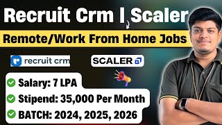 Work From Home Jobs  Salary 7 LPA Scaler RecruitCrm Hiring  Stipend 35K  BATCH 2024 202526 [upl. by Nodlew]