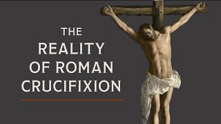 Crucifixion The Process and the Monstrous Logic Behind It [upl. by Preiser476]