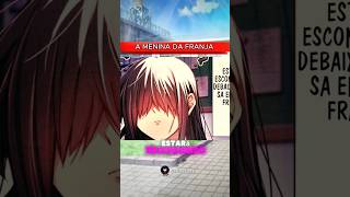 ELE SE APAIXONOU PELA MENINA DA FRANJA vídeo completo ‎NerdTF shorts anime manga [upl. by Dardani]