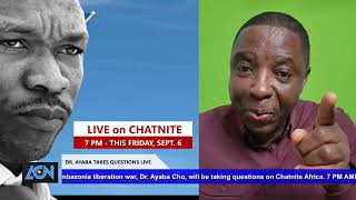 DR CHO AYABA LIVE ON CHATNITE AFRICA 2 PM WASHINGTON 7 PM AMBAZONIA TODAY [upl. by Irallih]