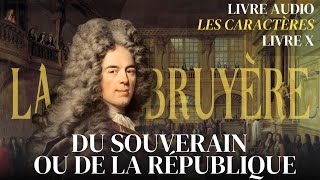 📕𝐋𝐢𝐯𝐫𝐞 𝐚𝐮𝐝𝐢𝐨 La Bruyère Les Caractères Livre 10  Du Souverain ou de la République [upl. by Naillimxam]