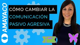 Cómo cambiar la comunicación pasivo agresiva por comunicación asertiva [upl. by Culhert37]